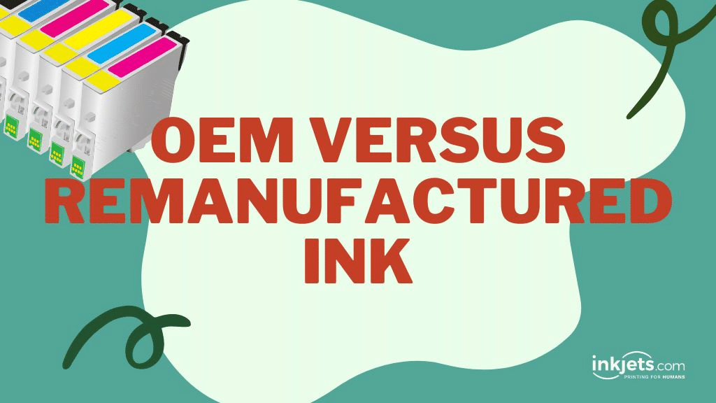 OEM vs Remanufactured Ink