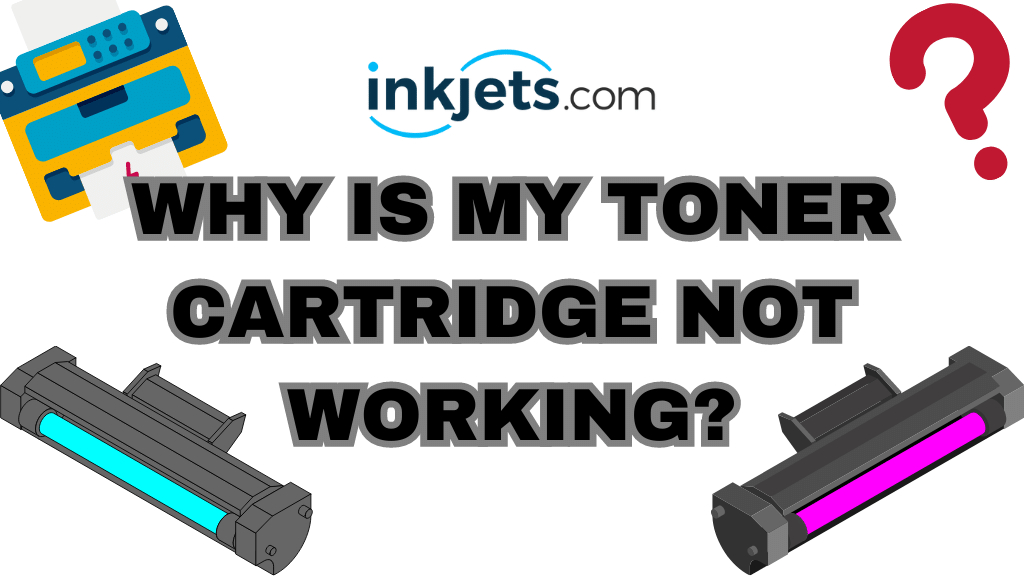 Why is my printer toner not working?