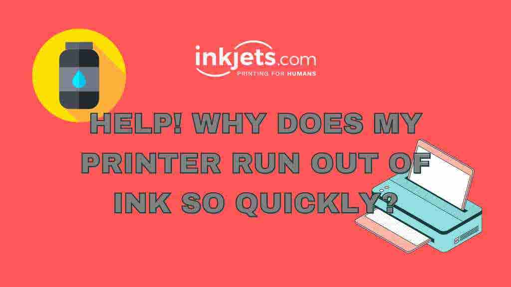 why does my printer run out of ink so fast?