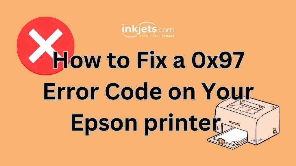 how to fix the 0x97 Error Code on your Epson printer 