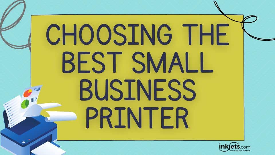 How to Choose The Best Small Business Printer