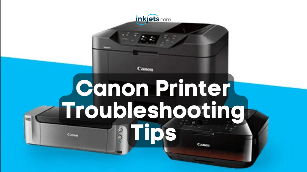 Canon printer troubleshooting tips
