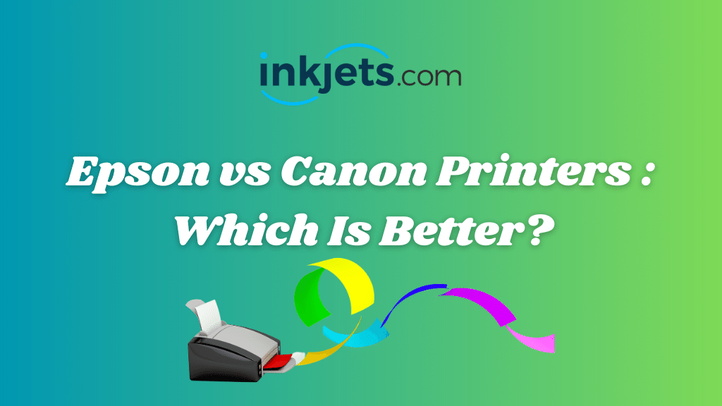Epson vs Canon Printer - Which is better?