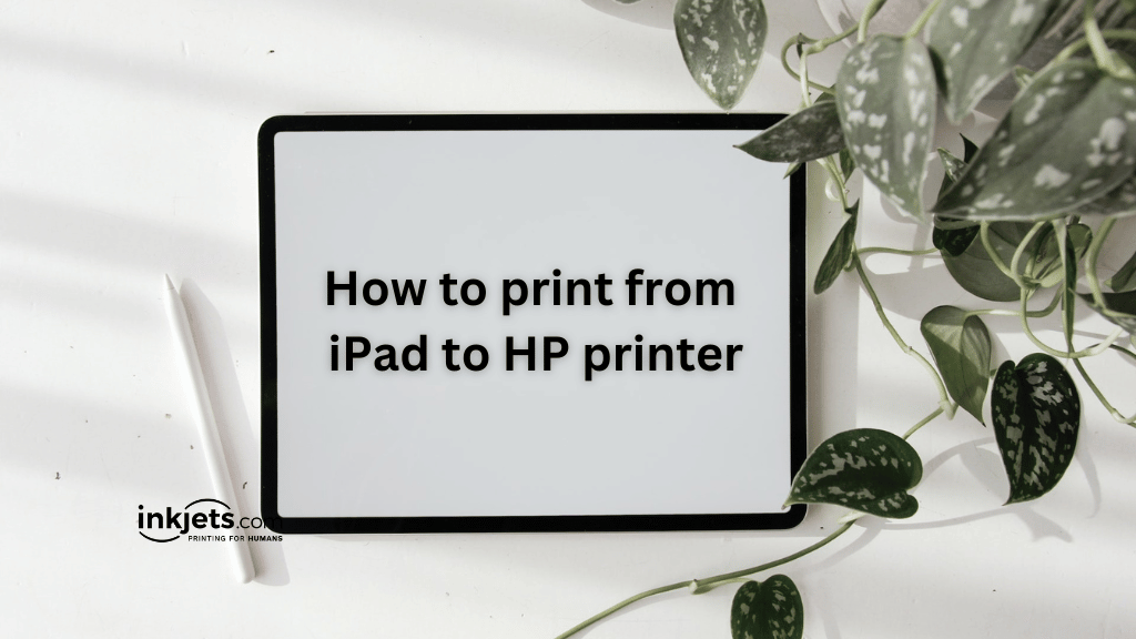 How to print from an iPad to HP printer