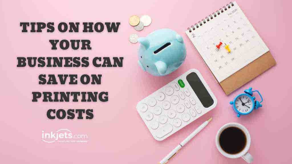 how can your business save on printing costs?