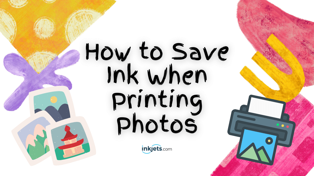 how to save ink when printing photos