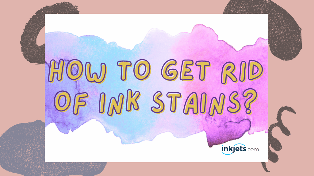 How to get rid of ink stains?