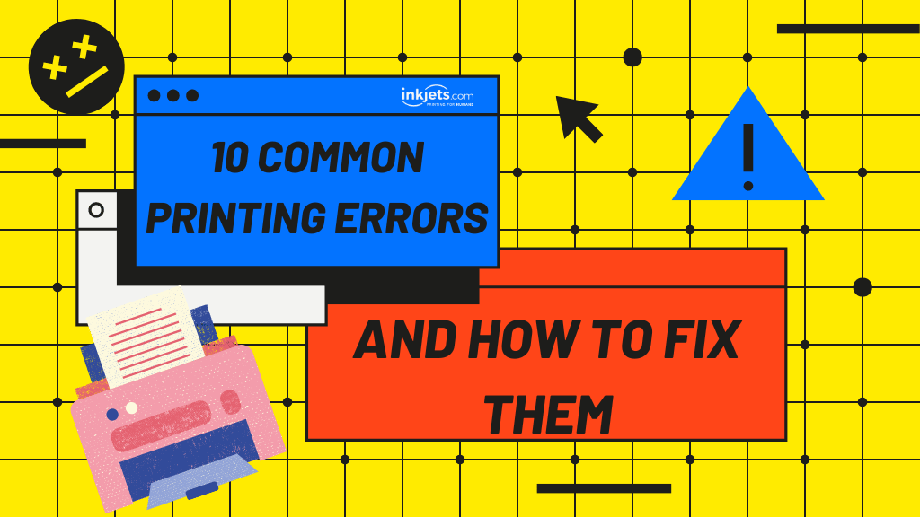 10 printing errors and how to fix them
